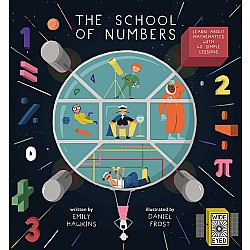 The School of Numbers: Learn about Mathematics with 40 Simple Lessons