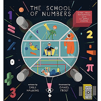 The School of Numbers: Learn about Mathematics with 40 Simple Lessons