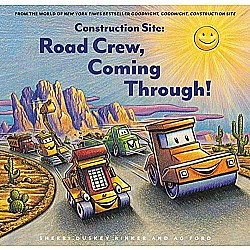 Construction Site: Road Crew, Coming Through!