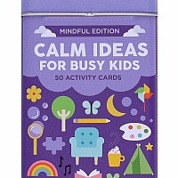 Calm Ideas for Busy Kids: Mindful Edition