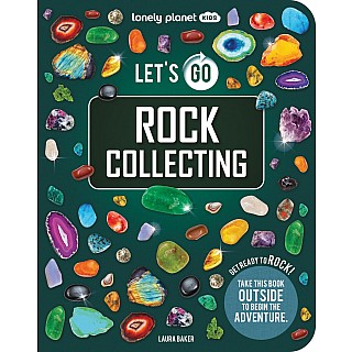 Lonely Planet Kids Let's Go Rock Collecting