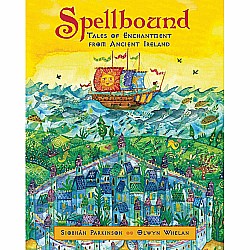 Spellbound: Tales of Enchantment from Ancient Ireland