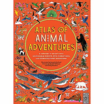 Atlas of Animal Adventures: A collection of nature's most unmissable events, epic migrations and extraordinary behaviours