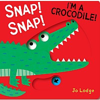 Snap! Snap! I’m a Crocodile!: A Pull Tab Book