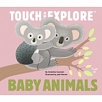Baby Animals: Touch and Explore
