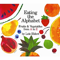 Eating the Alphabet: Fruits and Vegetables from A to Z