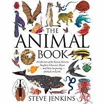 The Animal Book: A Collection of the Fastest, Fiercest, Toughest, Cleverest, Shyest—and Most Surprising—Animals on Earth