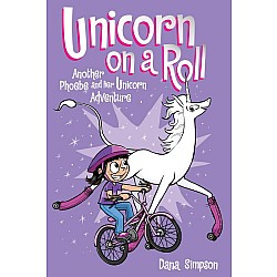 Unicorn on a Roll (Phoebe and Her Unicorn Adventure #2)