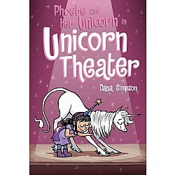 Unicorn Theater (Phoebe and Her Unicorn Adventure #8)