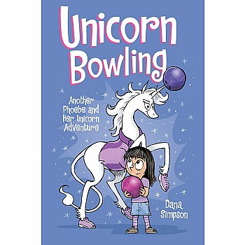 Unicorn Bowling (Phoebe and Her Unicorn Adventure #9)