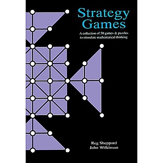 Strategy Games: A Collection of 50 Games & Puzzles to Stimulate Mathematical Thinking