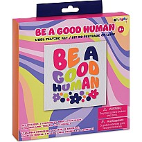 Be a Good Human Felting Kit