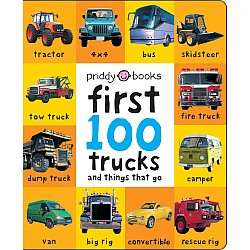 First 100 Trucks And Things That Go: And Things That Go