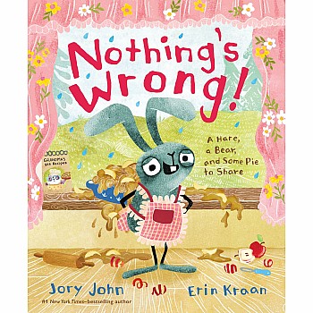 Nothing's Wrong!: A Hare, a Bear, and Some Pie to Share