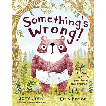 Something's Wrong!: A Bear, a Hare, and Some Underwear