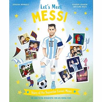 Let's Meet Messi: Story of the Superstar Lionel Messi