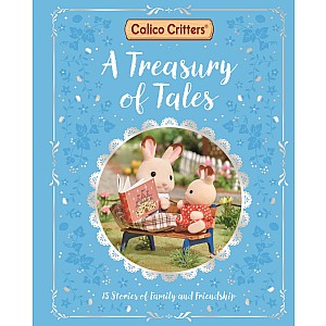 Calico Critters: A Treasury of Tales: 15 Stories of Family and Friendship