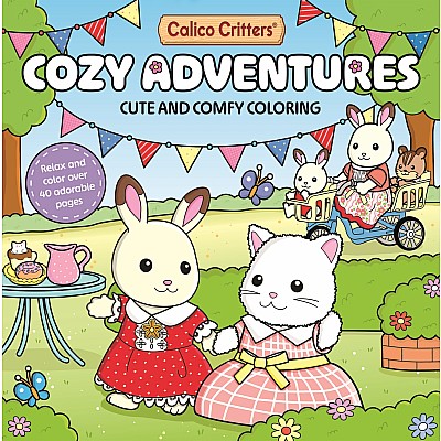 Calico Critters: Cozy Adventures Coloring Book: Cute and Comfy Coloring for All Ages