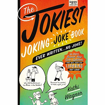 The Jokiest Joking Joke Book Ever Written . . . No Joke!: 2,001 Brand-New Side-Splitters That Will Keep You Laughing Out Loud