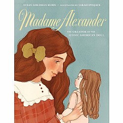 Madame Alexander: The Creator of the Iconic American Doll