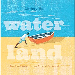 Water Land: Land and Water Forms Around the World