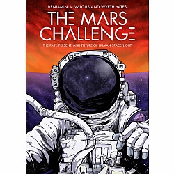 The Mars Challenge: The Past, Present, and Future of Human Spaceflight