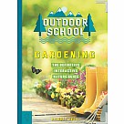 Outdoor School: Gardening: The Definitive Interactive Nature Guide
