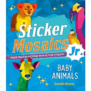 Sticker Mosaics Jr.: Baby Animals: Create Magical Pictures with Glitter Stickers!