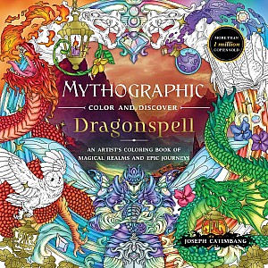 Mythographic Color and Discover: Dragonspell: An Artist’s Coloring Book of Magical Realms and Epic Journeys