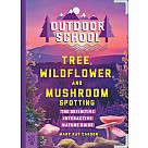 Outdoor School: Tree, Wildflower, and Mushroom Spotting: The Definitive Interactive Nature Guide