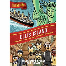 History Comics: Ellis Island: Immigration and the American Dream