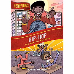 History Comics: Hip-Hop: The Beat of America