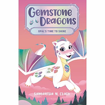 Opal's Time to Shine (Gemstone Dragons #1)