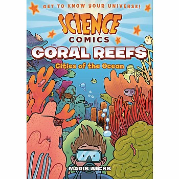 Coral Reefs: Cities of the Ocean (A Science Comics Graphic Novel)