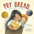 Fry Bread: A Native American Family Story Ages 4-7