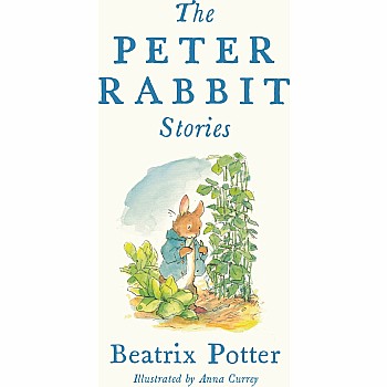 The Peter Rabbit Stories: Deluxe edition with 77 new colour illustrations by Anna Currey
