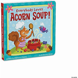 Everybody Loves Acorn Soup! Board Book