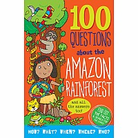 100 Questions About the Amazon Rainforest: Find Out the Facts & Search for the Stats!