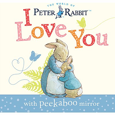 Peter Rabbit, I Love You: with Peekaboo Mirror