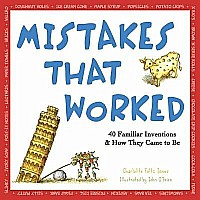 Mistakes That Worked: 40 Familiar Inventions & How They Came to Be Paperback