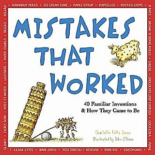 Mistakes That Worked: 40 Familiar Inventions & How They Came to Be Paperback