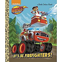 Let's be Firefighters! (Blaze and the Monster Machines)