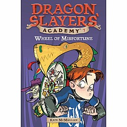 Wheel of Misfortune (Dragon Slayers Academy #7)