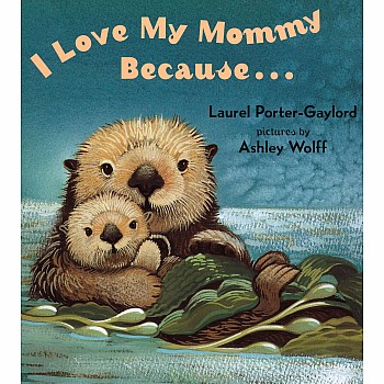 I Love My Mommy Because...
