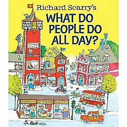 Richard Scarry's What Do People Do All Day?