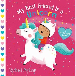 My Best Friend Is a Unicorn: A Lift-the-Flap Book