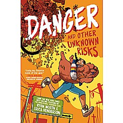 Danger and Other Unknown Risks: A Graphic Novel