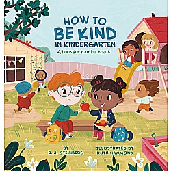 How to Be Kind in Kindergarten: A Book for Your Backpack
