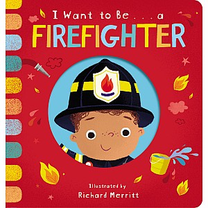 I Want to Be... a Firefighter