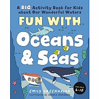 Fun with Oceans and Seas: A Big Activity Book for Kids about Our Wonderful Waters (and Marvelous Marine Life)